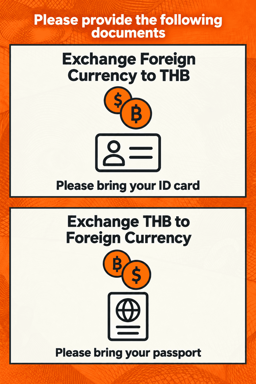 What documents are required? To exchange Thai baht into foreign currency, you must bring your passport.
To exchange foreign currency into Thai baht, you must bring your ID card.